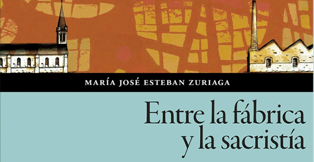  María José Esteban Zuriafa presenta 'Entre la fábrica y la sacristía'